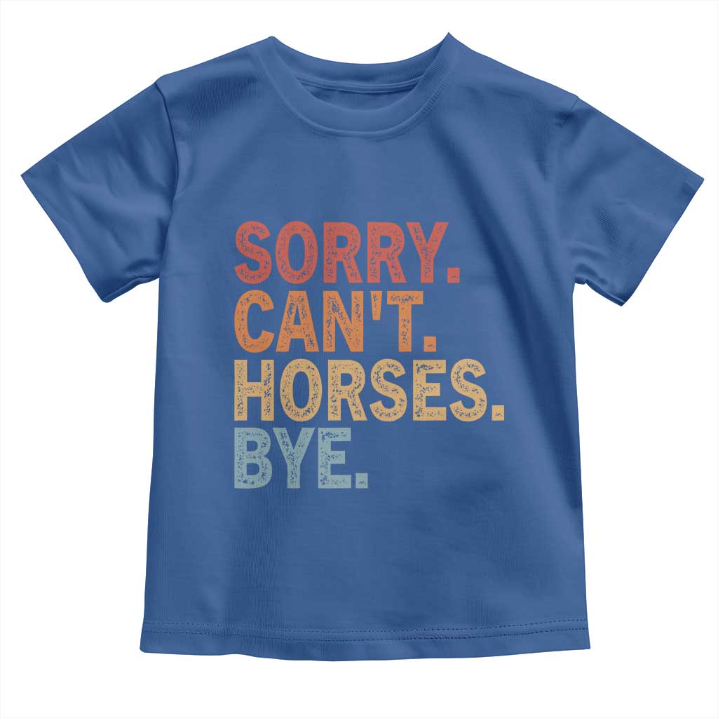 Sorry Cant Horses Bye Toddler T Shirt Fun Horse Lover Humor - Wonder Print Shop
