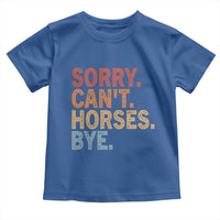 Sorry Cant Horses Bye Toddler T Shirt Fun Horse Lover Humor - Wonder Print Shop