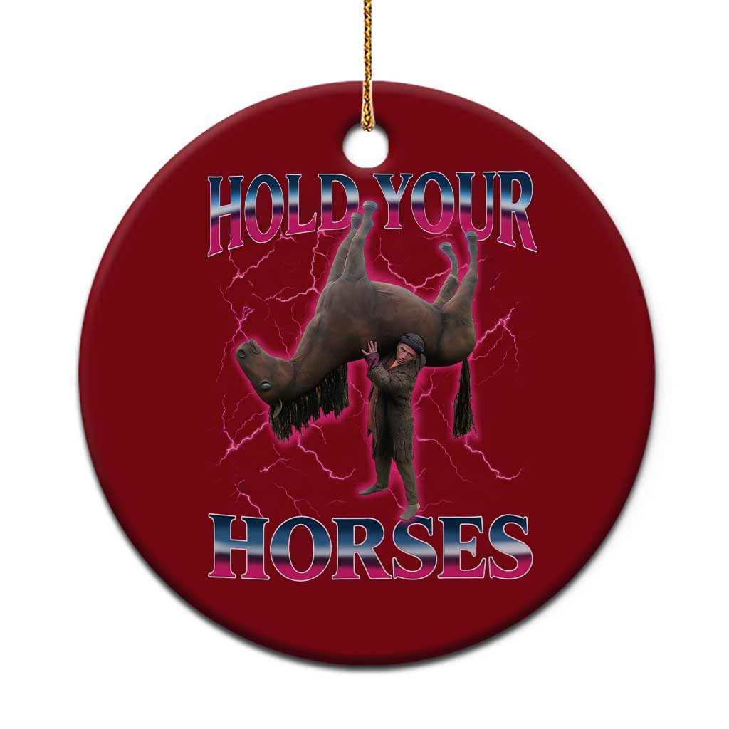 Hold Your Horses Funny Meme Ceramic Ornament Vintage 90s Style Bootleg Graphic - Wonder Print Shop