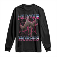 Hold Your Horses Funny Meme Long Sleeve Shirt Vintage 90s Style Bootleg Graphic - Wonder Print Shop