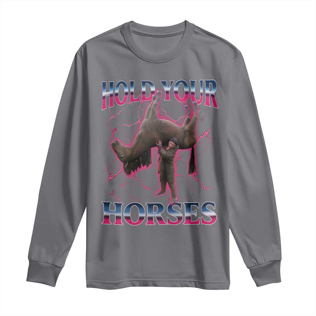 Hold Your Horses Funny Meme Long Sleeve Shirt Vintage 90s Style Bootleg Graphic - Wonder Print Shop