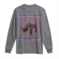 Hold Your Horses Funny Meme Long Sleeve Shirt Vintage 90s Style Bootleg Graphic - Wonder Print Shop