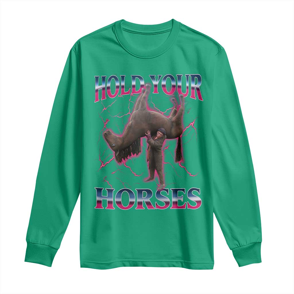 Hold Your Horses Funny Meme Long Sleeve Shirt Vintage 90s Style Bootleg Graphic - Wonder Print Shop