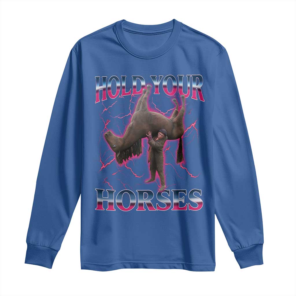 Hold Your Horses Funny Meme Long Sleeve Shirt Vintage 90s Style Bootleg Graphic - Wonder Print Shop