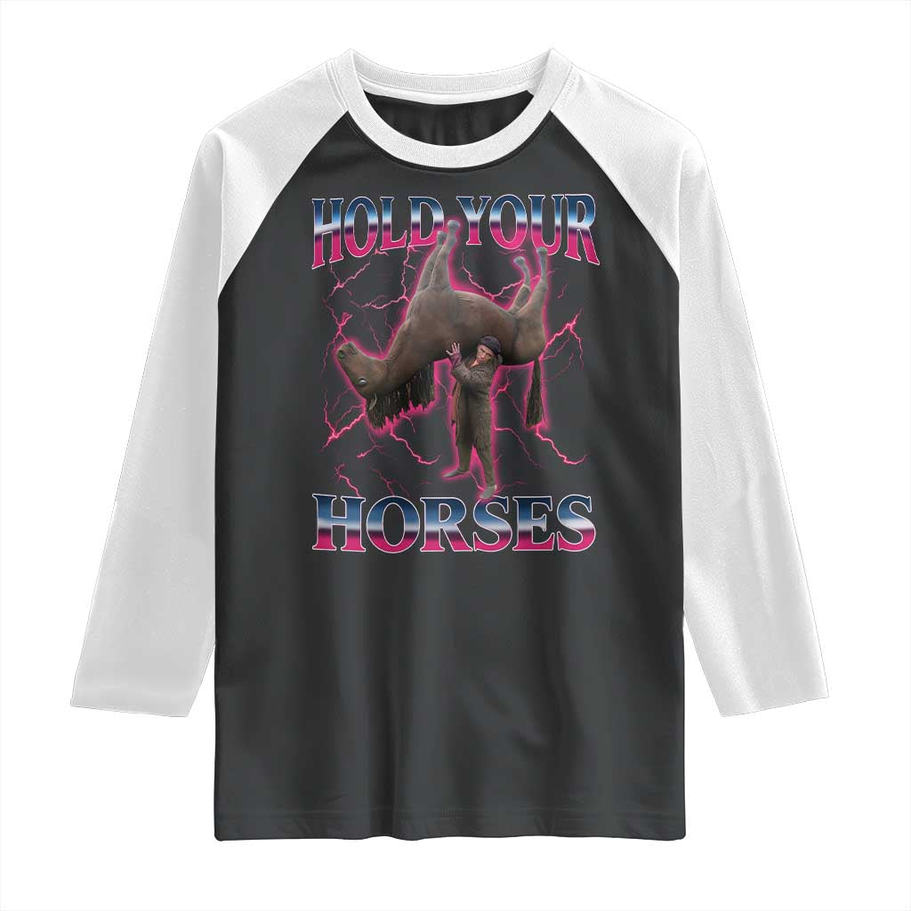 Hold Your Horses Funny Meme Raglan Shirt Vintage 90s Style Bootleg Graphic - Wonder Print Shop