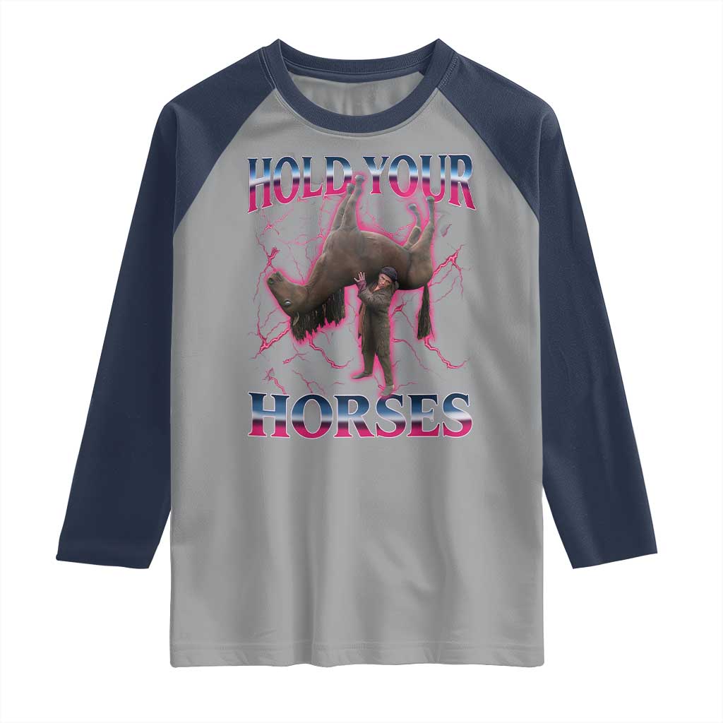 Hold Your Horses Funny Meme Raglan Shirt Vintage 90s Style Bootleg Graphic - Wonder Print Shop
