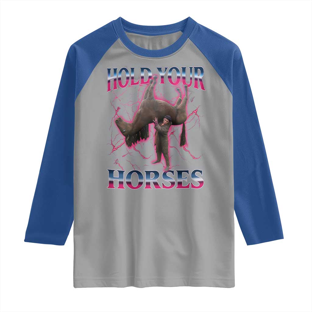 Hold Your Horses Funny Meme Raglan Shirt Vintage 90s Style Bootleg Graphic - Wonder Print Shop