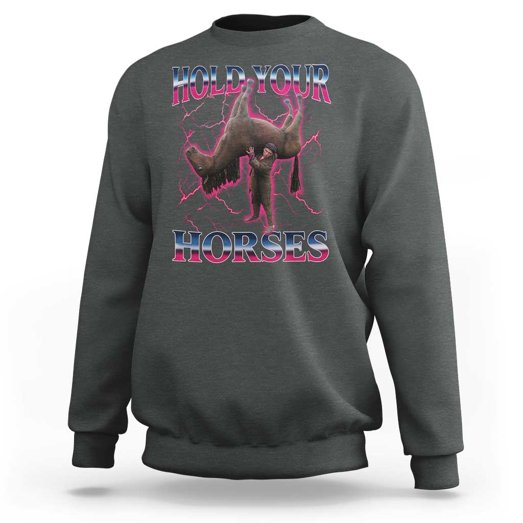 Hold Your Horses Funny Meme Sweatshirt Vintage 90s Style Bootleg Graphic - Wonder Print Shop