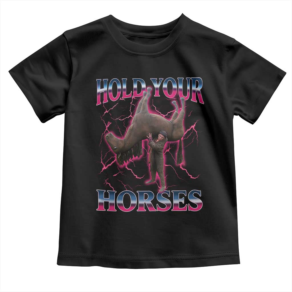 Hold Your Horses Funny Meme Toddler T Shirt Vintage 90s Style Bootleg Graphic - Wonder Print Shop