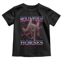 Hold Your Horses Funny Meme Toddler T Shirt Vintage 90s Style Bootleg Graphic - Wonder Print Shop