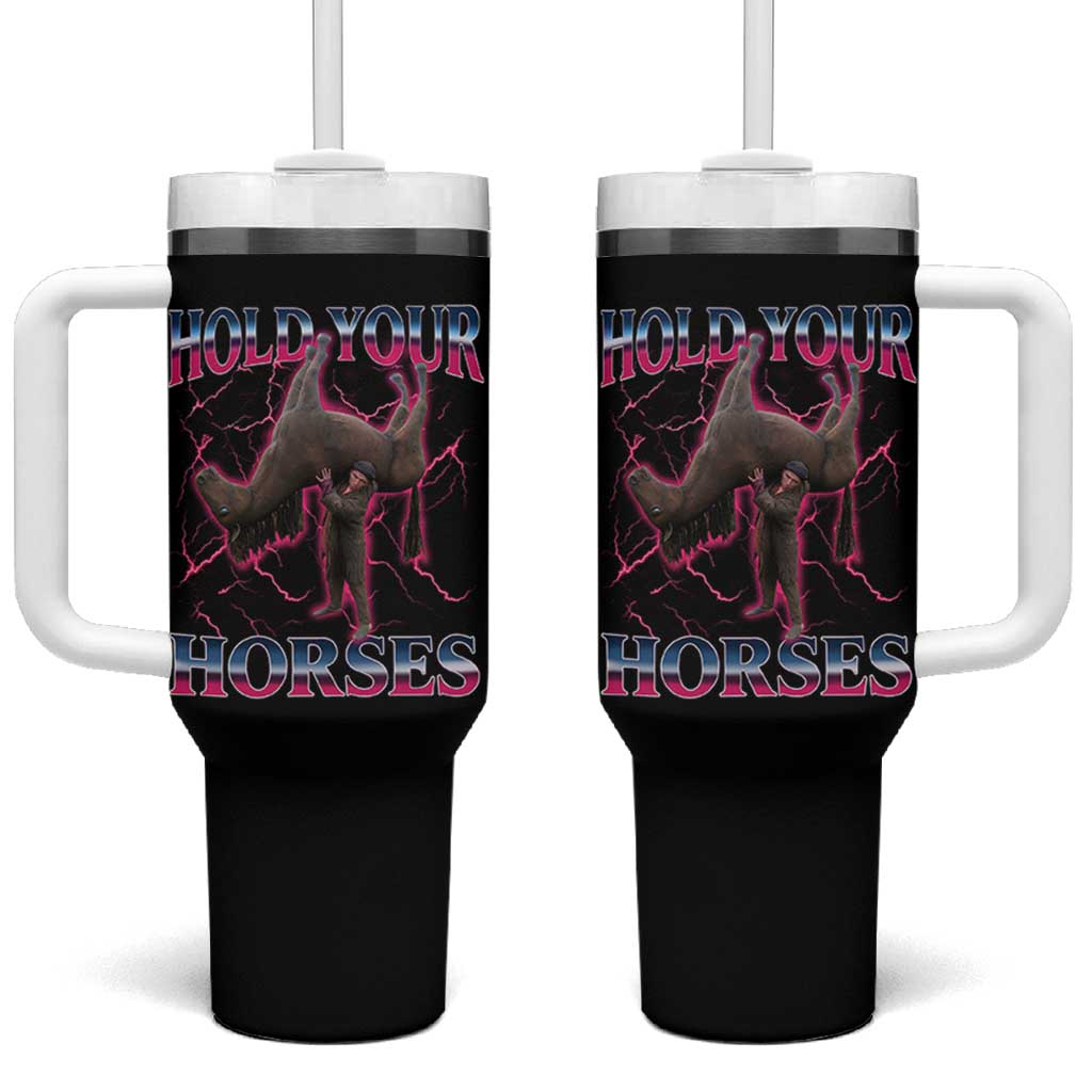 Hold Your Horses Funny Meme Tumbler With Handle Vintage 90s Style Bootleg Graphic - Wonder Print Shop