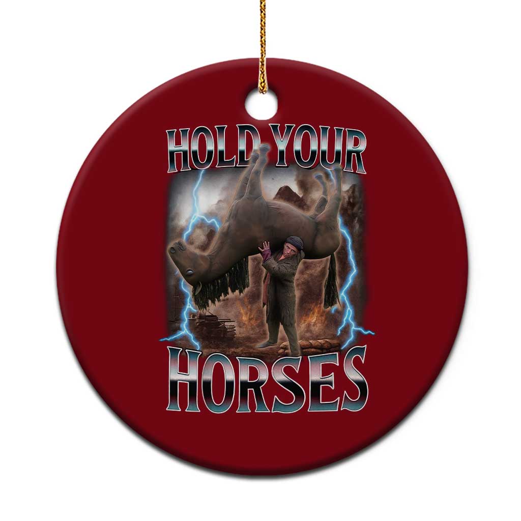 Funny Meme Hold Your Horses Ceramic Ornament Vintage 90s Style Bootleg Graphic - Wonder Print Shop