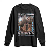 Funny Meme Hold Your Horses Long Sleeve Shirt Vintage 90s Style Bootleg Graphic - Wonder Print Shop