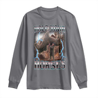 Funny Meme Hold Your Horses Long Sleeve Shirt Vintage 90s Style Bootleg Graphic - Wonder Print Shop