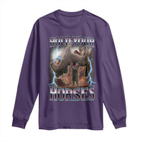 Funny Meme Hold Your Horses Long Sleeve Shirt Vintage 90s Style Bootleg Graphic - Wonder Print Shop