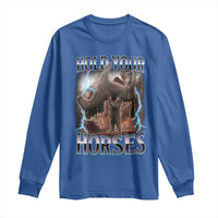 Funny Meme Hold Your Horses Long Sleeve Shirt Vintage 90s Style Bootleg Graphic - Wonder Print Shop