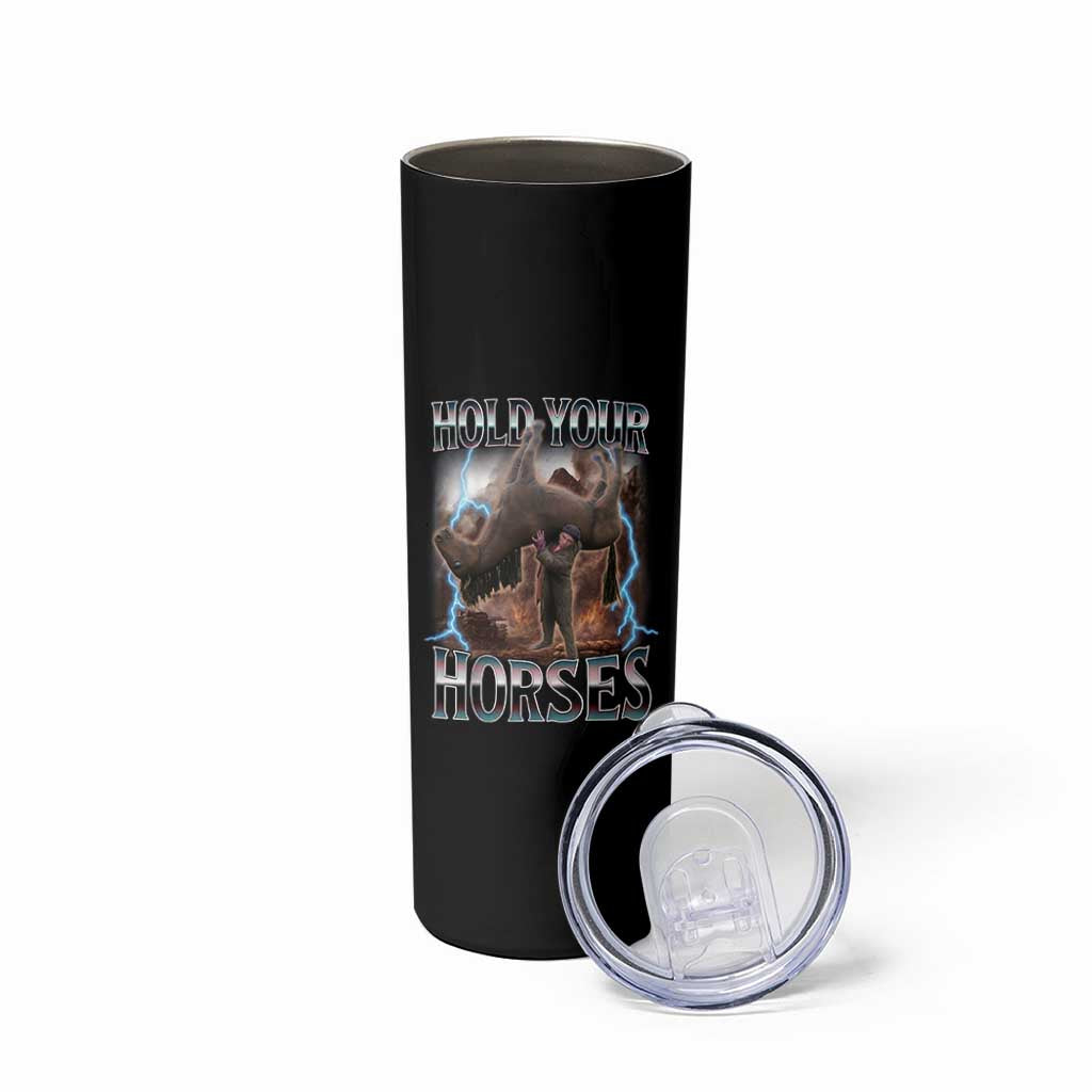 Funny Meme Hold Your Horses Skinny Tumbler Vintage 90s Style Bootleg Graphic - Wonder Print Shop