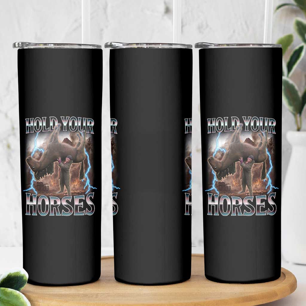 Funny Meme Hold Your Horses Skinny Tumbler Vintage 90s Style Bootleg Graphic - Wonder Print Shop