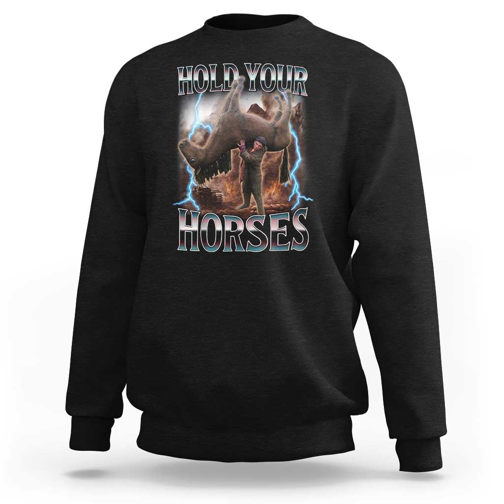 Funny Meme Hold Your Horses Sweatshirt Vintage 90s Style Bootleg Graphic - Wonder Print Shop