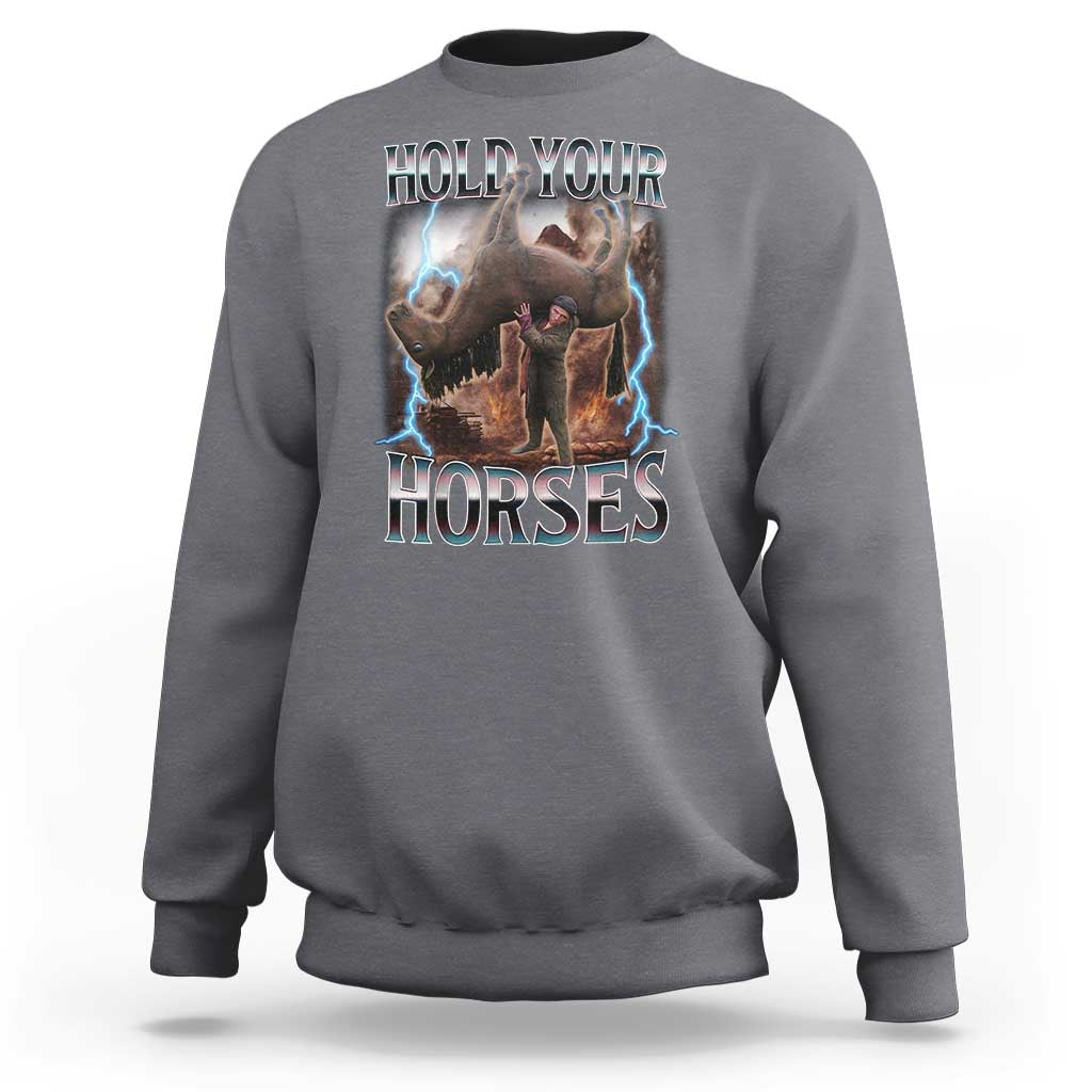 Funny Meme Hold Your Horses Sweatshirt Vintage 90s Style Bootleg Graphic - Wonder Print Shop