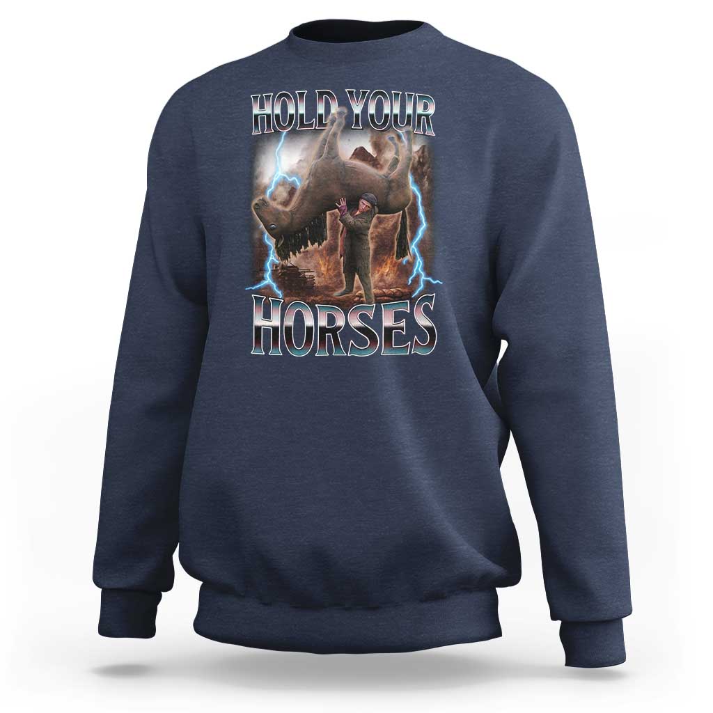 Funny Meme Hold Your Horses Sweatshirt Vintage 90s Style Bootleg Graphic - Wonder Print Shop