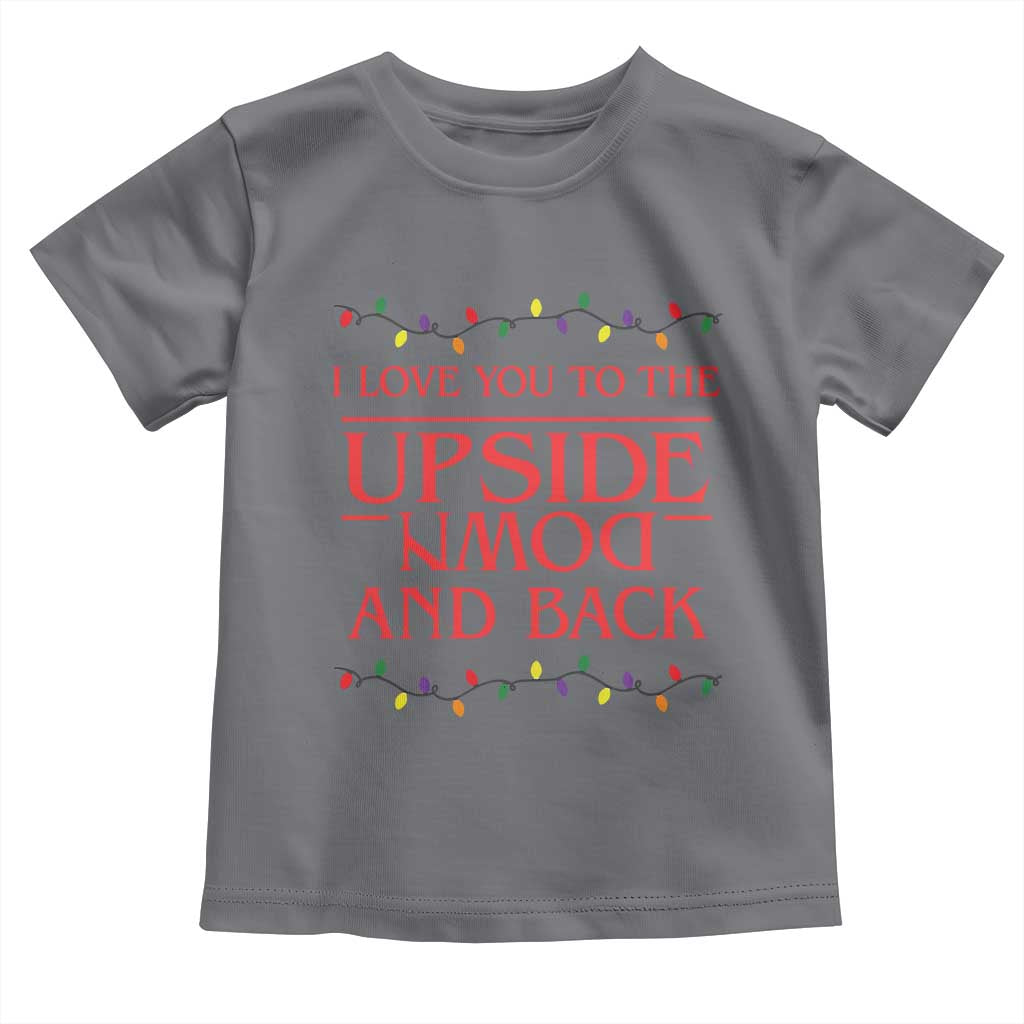 I Love You To The Upside Down Stranger Christmas Toddler T Shirt And Back Ugly Xmas Lights - Wonder Print Shop