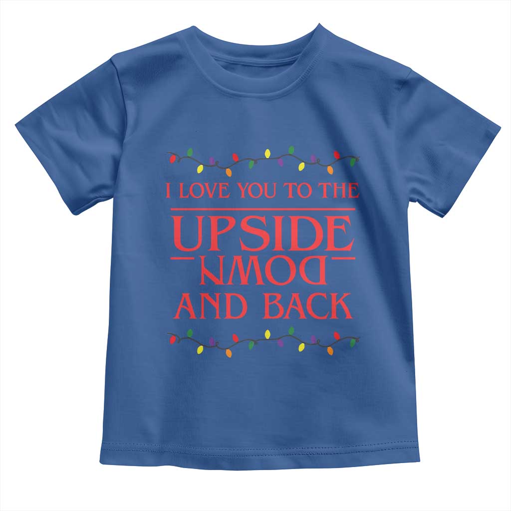 I Love You To The Upside Down Stranger Christmas Toddler T Shirt And Back Ugly Xmas Lights - Wonder Print Shop