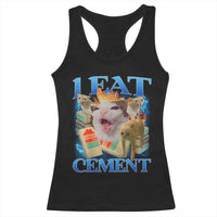 I Eat Cement Cursed Cat Racerback Tank Top Funny Cat Meme Ironic - Wonder Print Shop