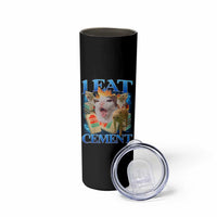 I Eat Cement Cursed Cat Skinny Tumbler Funny Cat Meme Ironic - Wonder Print Shop