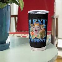 I Eat Cement Cursed Cat Tumbler Cup Funny Cat Meme Ironic - Wonder Print Shop