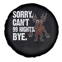 Sorry Cant 99 Nights Bye In The Forest Spare Tire Cover Funny Gamer Gift - Wonder Print Shop