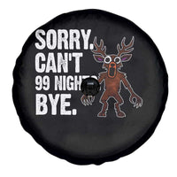Sorry Cant 99 Nights Bye In The Forest Spare Tire Cover Funny Gamer Gift - Wonder Print Shop