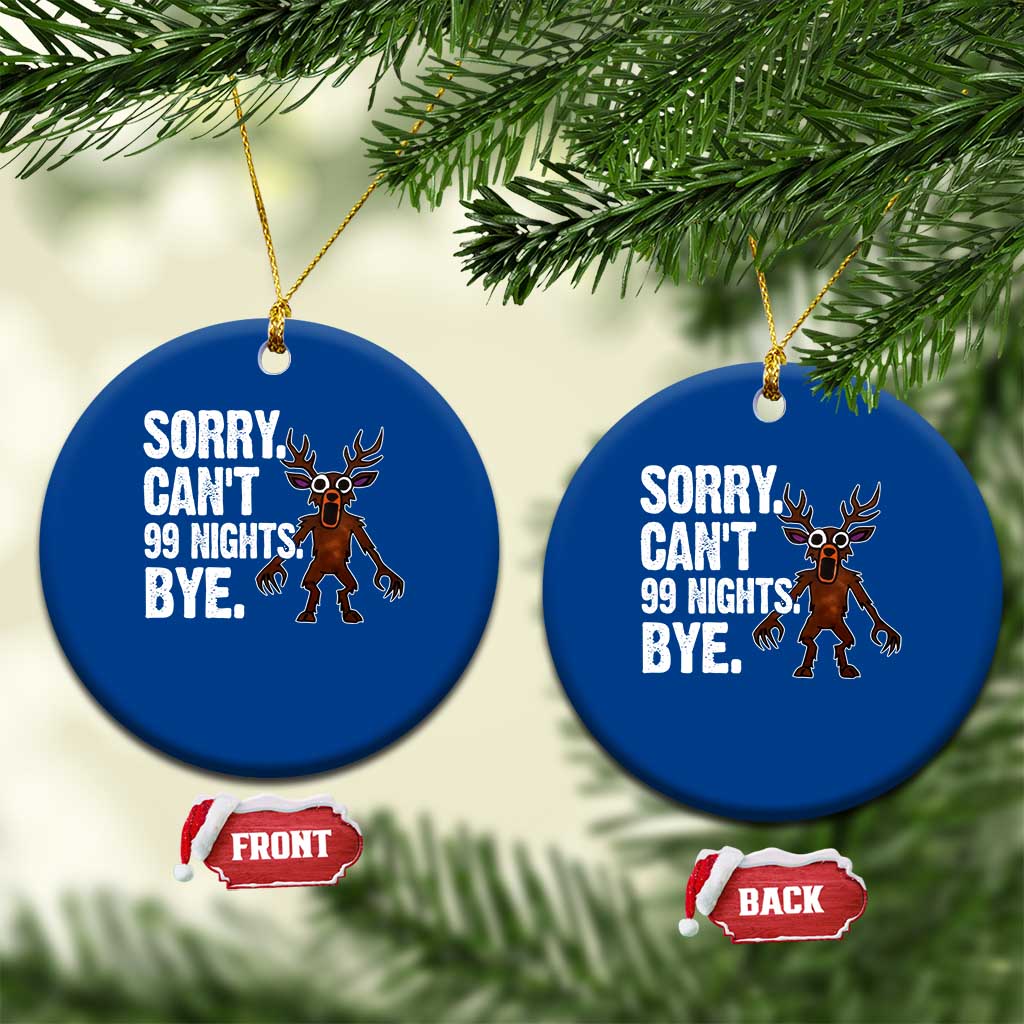 Sorry Cant 99 Nights Bye In The Forest Ceramic Ornament Funny Gamer Gift - Wonder Print Shop