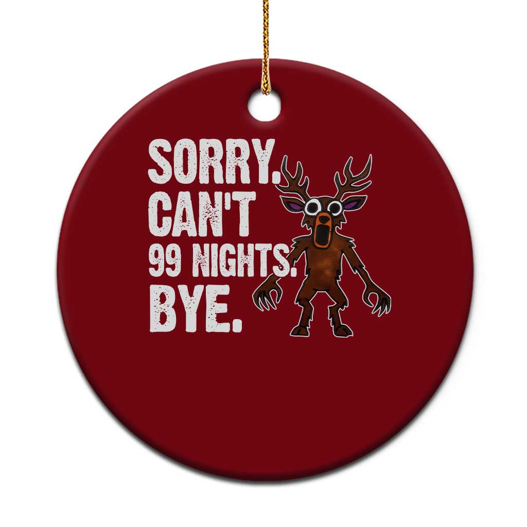Sorry Cant 99 Nights Bye In The Forest Ceramic Ornament Funny Gamer Gift - Wonder Print Shop
