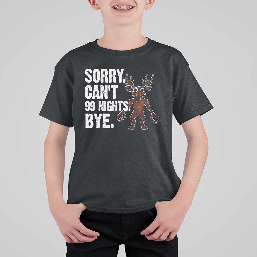 Sorry Cant 99 Nights Bye In The Forest T Shirt For Kid Funny Gamer Gift - Wonder Print Shop