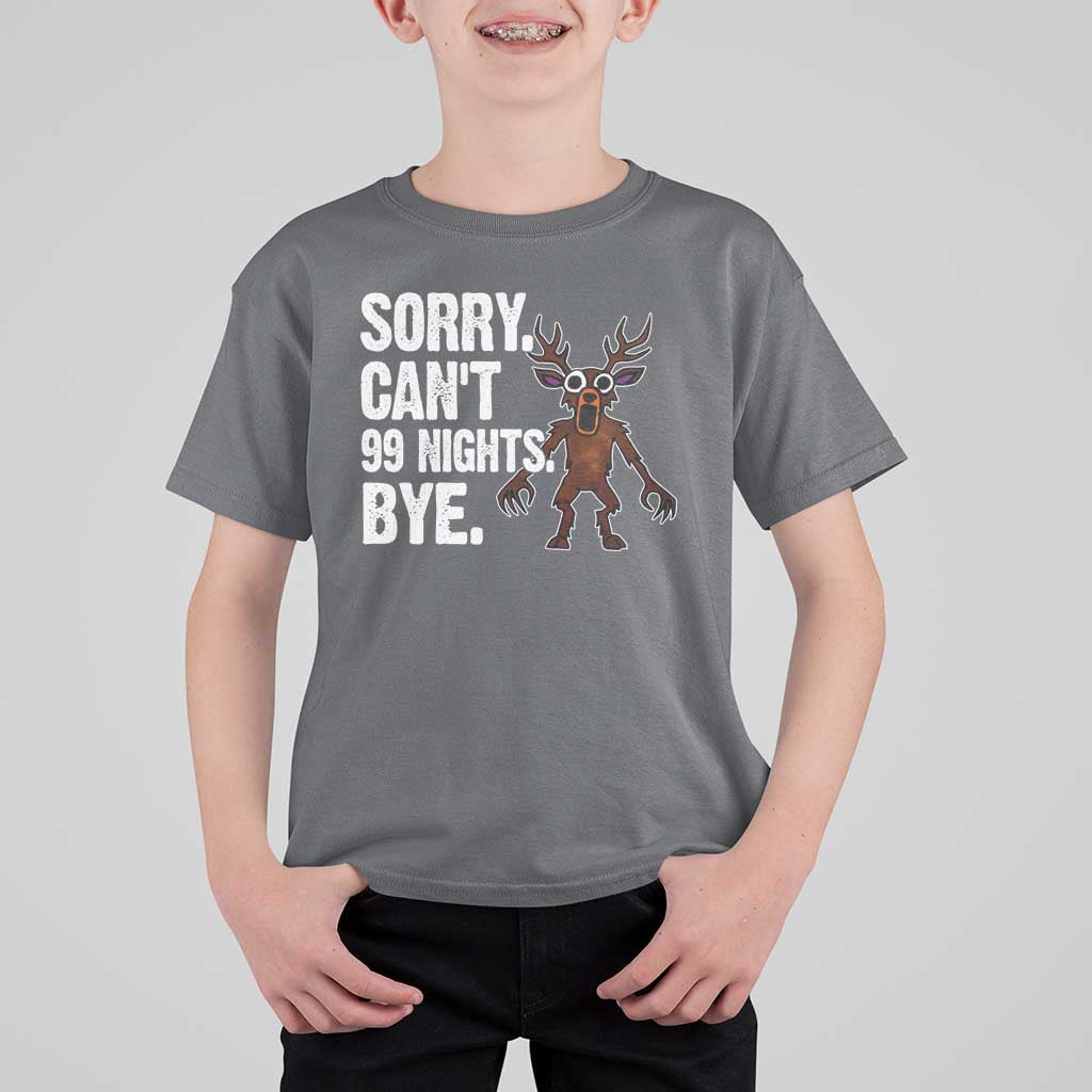 Sorry Cant 99 Nights Bye In The Forest T Shirt For Kid Funny Gamer Gift - Wonder Print Shop