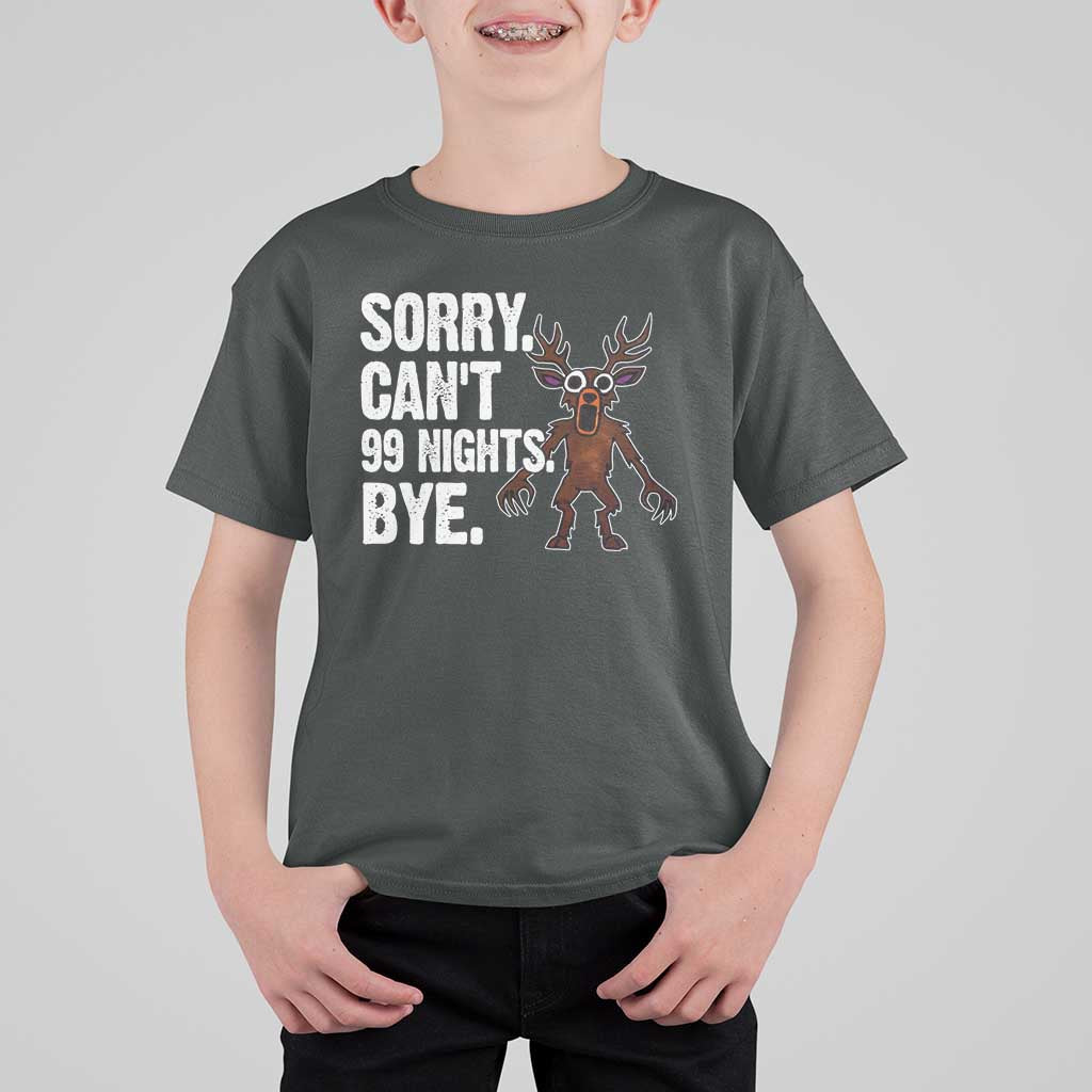 Sorry Cant 99 Nights Bye In The Forest T Shirt For Kid Funny Gamer Gift - Wonder Print Shop