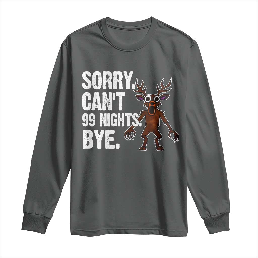 Sorry Cant 99 Nights Bye In The Forest Long Sleeve Shirt Funny Gamer Gift - Wonder Print Shop