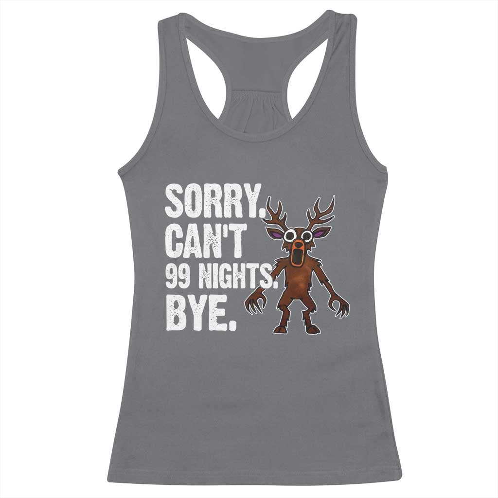 Sorry Cant 99 Nights Bye In The Forest Racerback Tank Top Funny Gamer Gift - Wonder Print Shop