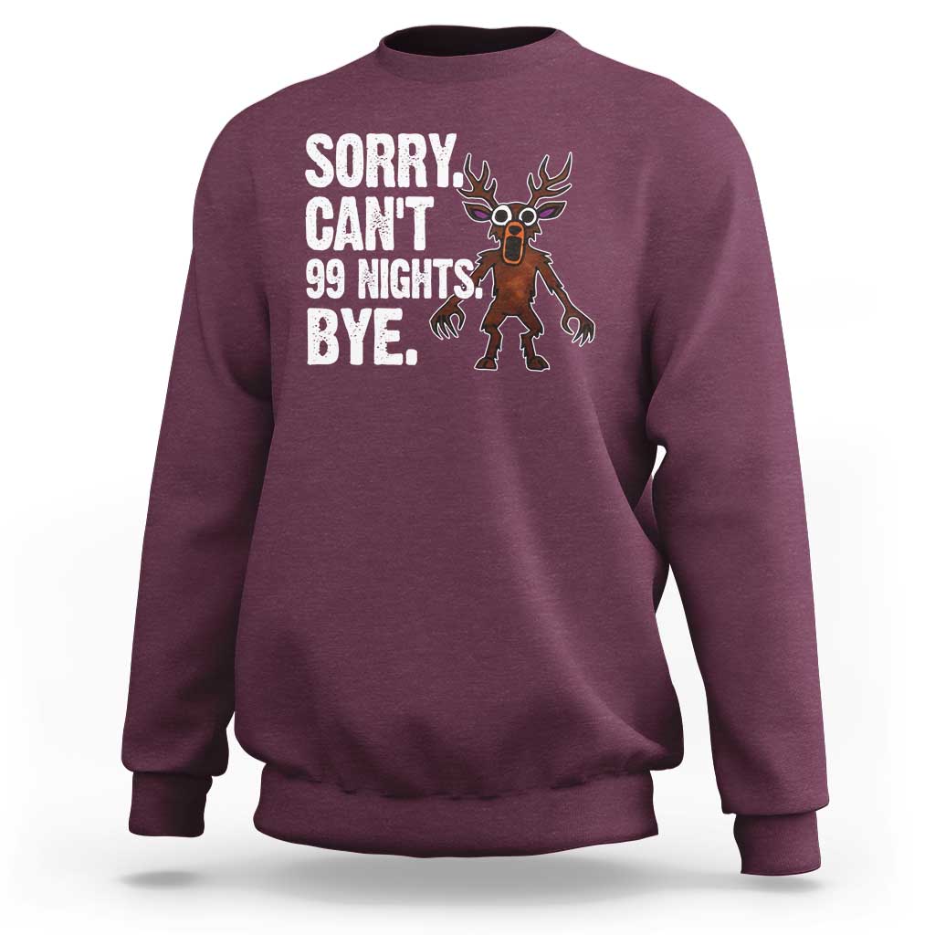 Sorry Cant 99 Nights Bye In The Forest Sweatshirt Funny Gamer Gift - Wonder Print Shop