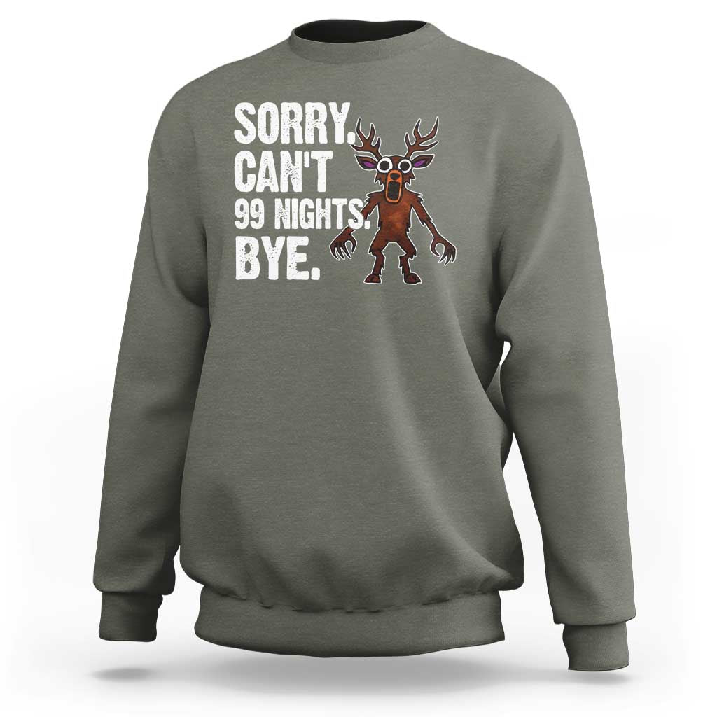 Sorry Cant 99 Nights Bye In The Forest Sweatshirt Funny Gamer Gift - Wonder Print Shop
