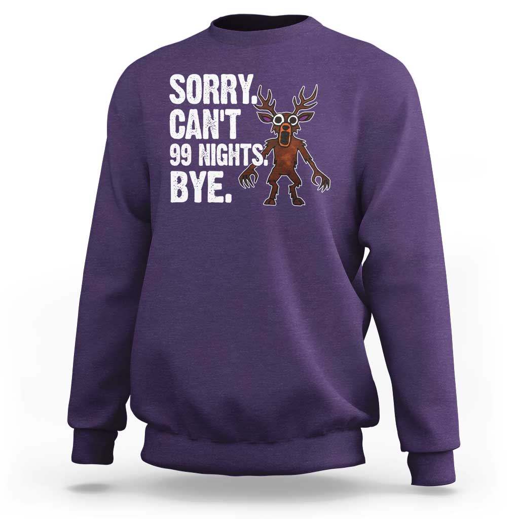 Sorry Cant 99 Nights Bye In The Forest Sweatshirt Funny Gamer Gift - Wonder Print Shop