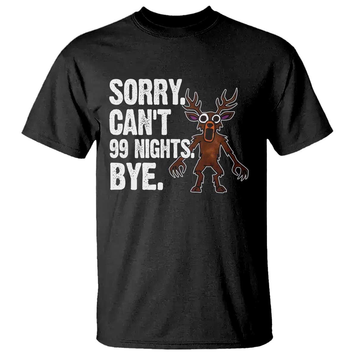 Sorry Cant 99 Nights Bye In The Forest T Shirt Funny Gamer Gift - Wonder Print Shop