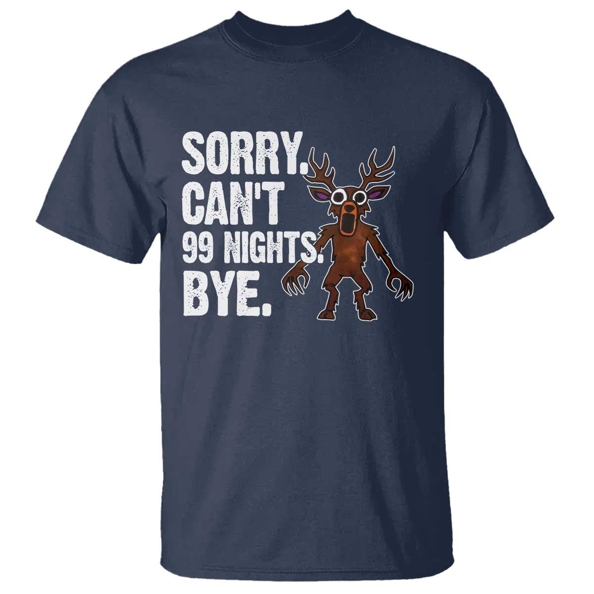 Sorry Cant 99 Nights Bye In The Forest T Shirt Funny Gamer Gift - Wonder Print Shop