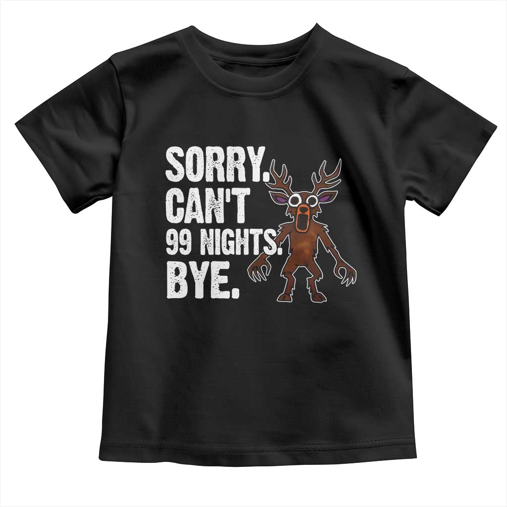 Sorry Cant 99 Nights Bye In The Forest Toddler T Shirt Funny Gamer Gift - Wonder Print Shop