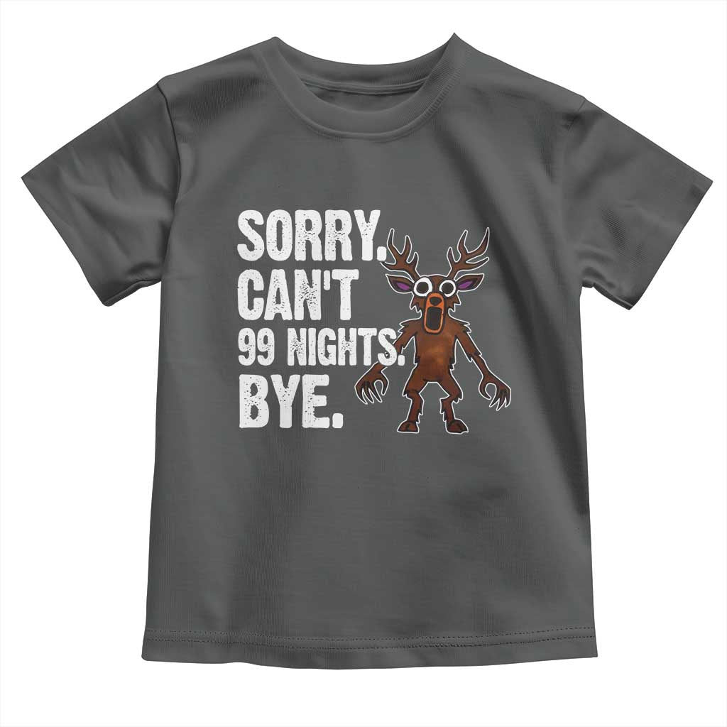 Sorry Cant 99 Nights Bye In The Forest Toddler T Shirt Funny Gamer Gift - Wonder Print Shop