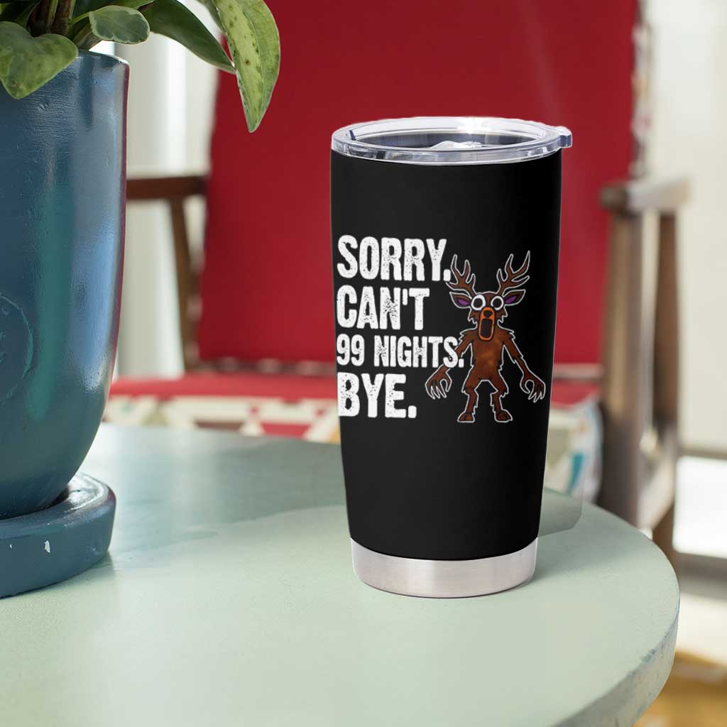 Sorry Cant 99 Nights Bye In The Forest Tumbler Cup Funny Gamer Gift - Wonder Print Shop