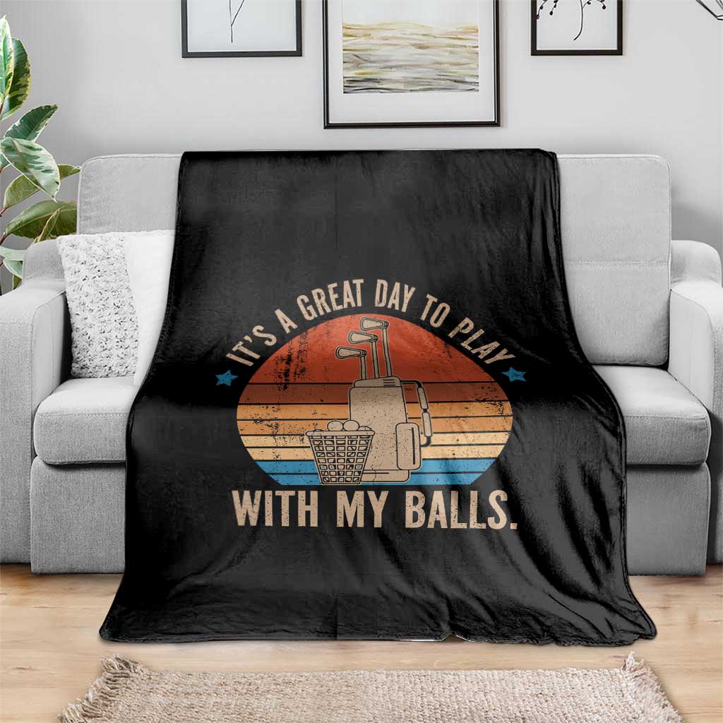 Funny Golf Throw Blanket Retro Its A Great Day To Play With My Balls - Wonder Print Shop