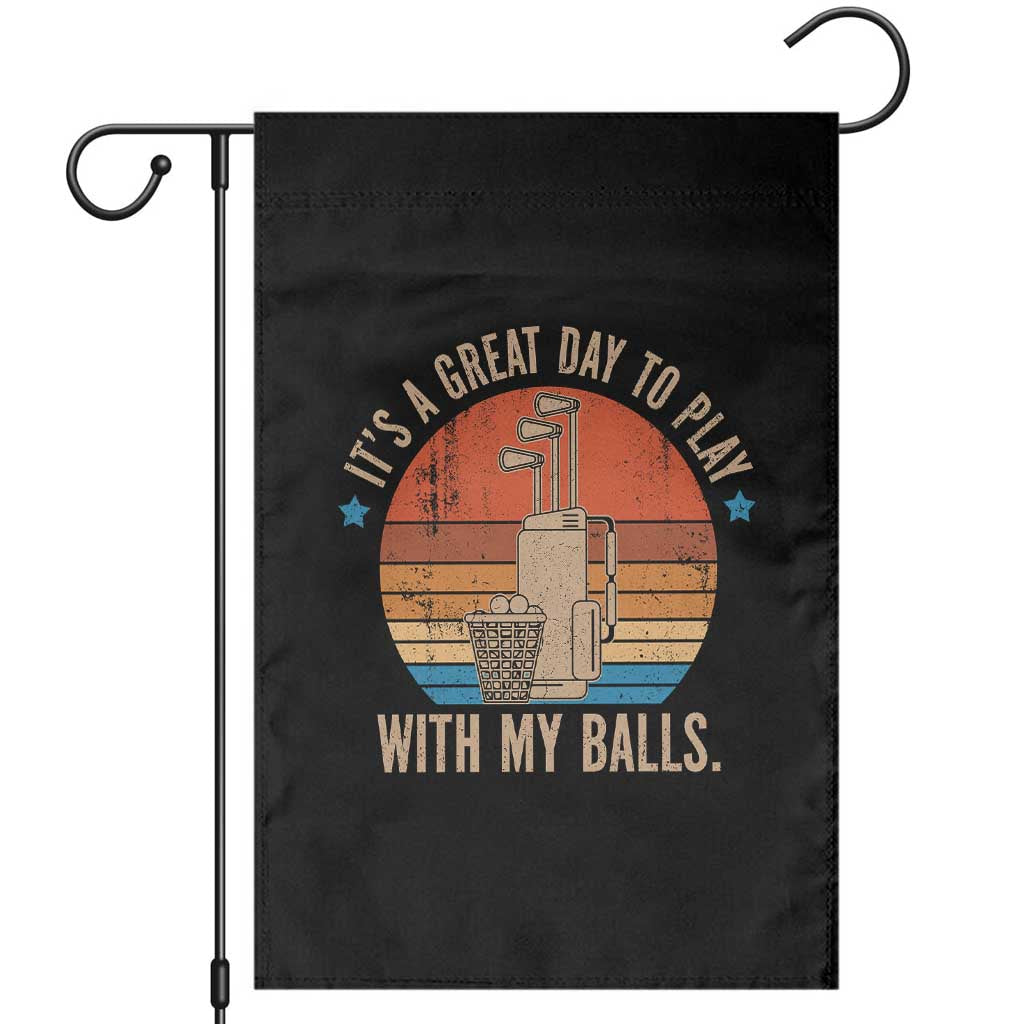 Funny Golf Garden Flag Retro Its A Great Day To Play With My Balls - Wonder Print Shop
