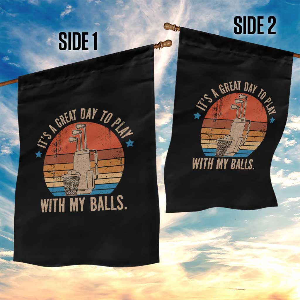 Funny Golf Garden Flag Retro Its A Great Day To Play With My Balls - Wonder Print Shop